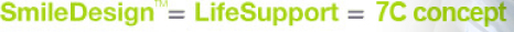 SmileDesignTM = LifeSupport = 7C concept
